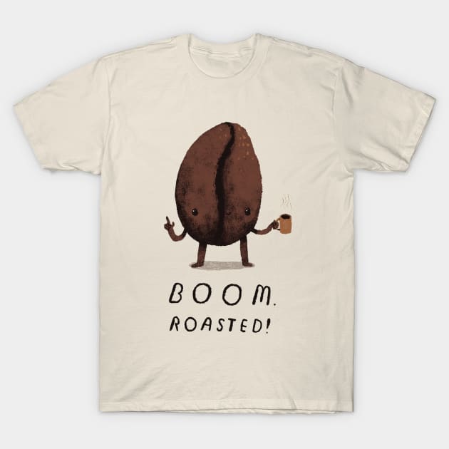 boom. roasted! T-Shirt by Louisros